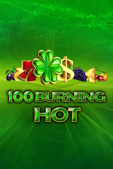 Демо игра 100 Burning Hot играть онлайн | Казино Икс бесплатно