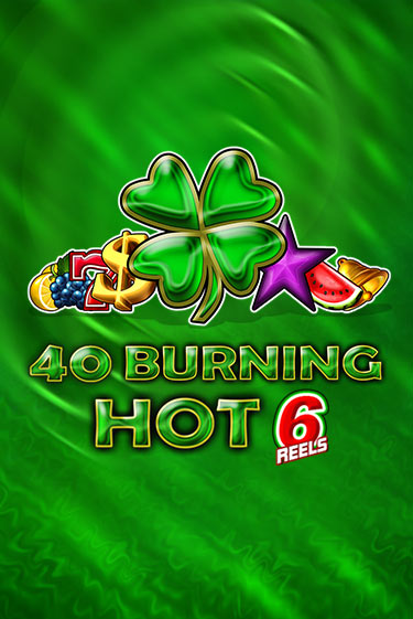 Демо игра 40 Burning Hot 6 Reels играть онлайн | Казино Икс бесплатно