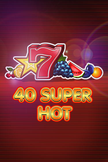 Демо игра 40 Super Hot играть онлайн | Казино Икс бесплатно