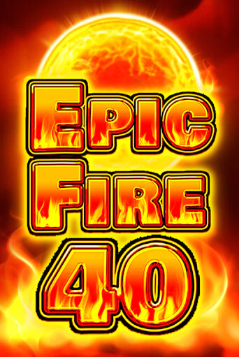 Демо игра Epic Fire 40 играть онлайн | Казино Икс бесплатно