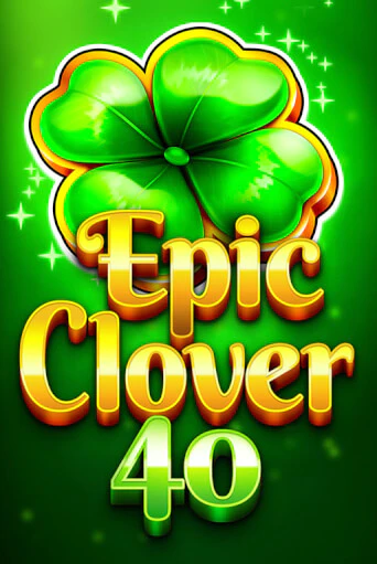 Демо игра Epic Clover 40 играть онлайн | Казино Икс бесплатно