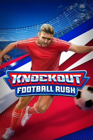 Демо игра Knockout Football Rush играть онлайн | Казино Икс бесплатно