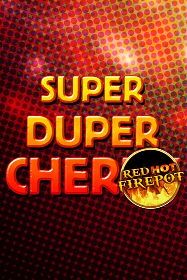 Демо игра Super Duper Cherry Red Hot Firepot играть онлайн | Казино Икс бесплатно