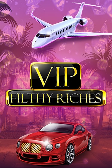 Демо игра VIP Filthy Riches играть онлайн | Казино Икс бесплатно